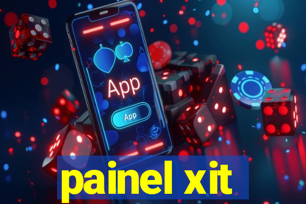 painel xit